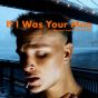 If I Was Your Man