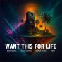 Want This For Life feat. Crawba Genius